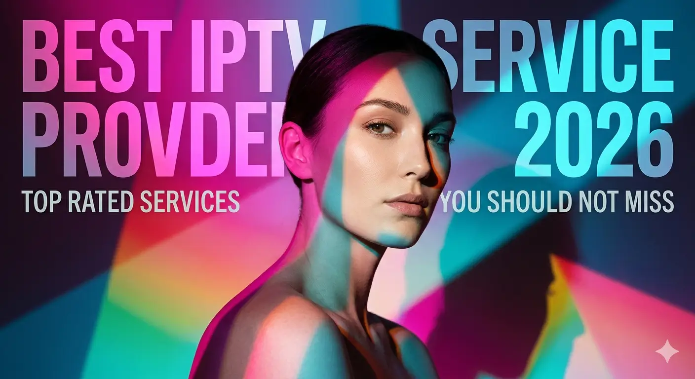 Best IPTV Service Providers 2026 Top Rated Services You Should Not Miss